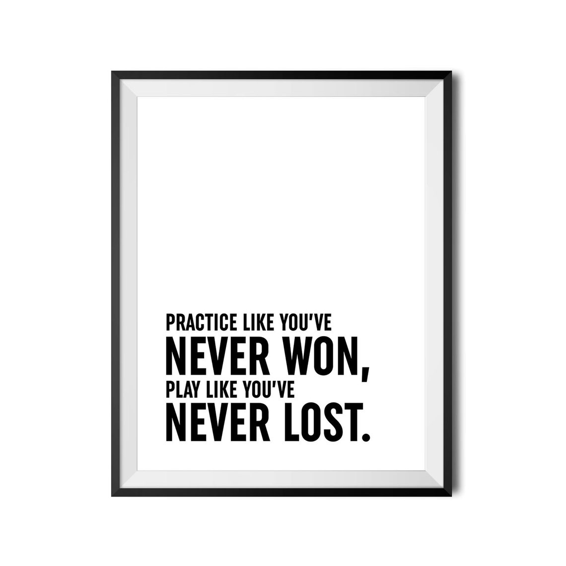 Practice Like You Never Won Play Like You Never Lost Sports Poster - Image 4