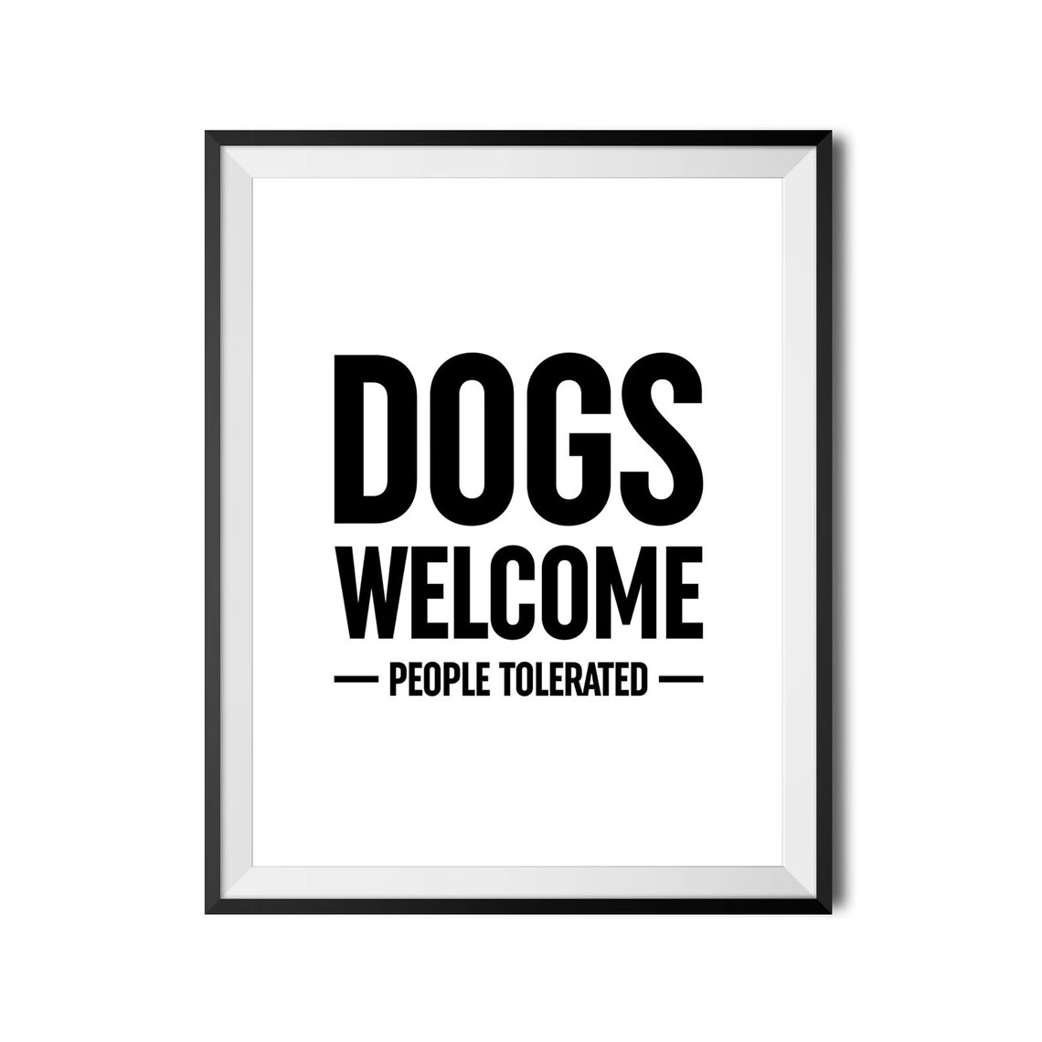 Dogs Welcome People Tolerated Funny Dog Poster Black White Decor - Image 4
