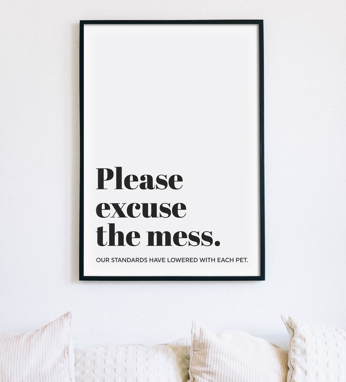 Please Excuse The Mess Our Standards Lowered With Each Pet Poster - Image 3