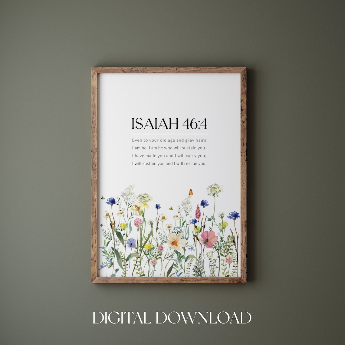 Isaiah 46:4 I Have Made You And I Will Carry You Wildflower Bible Verse Poster