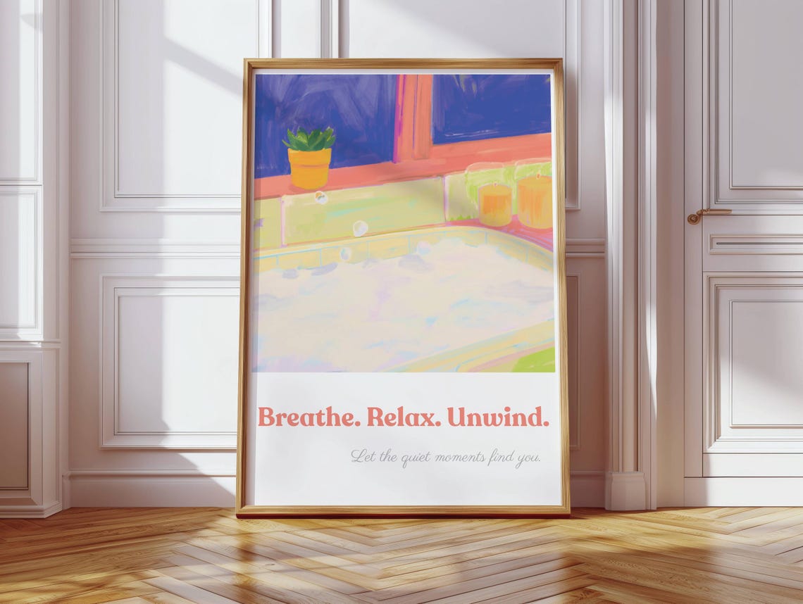 Breathe Relax Unwind Calm Bath Time Serenity Moment Quote Poster