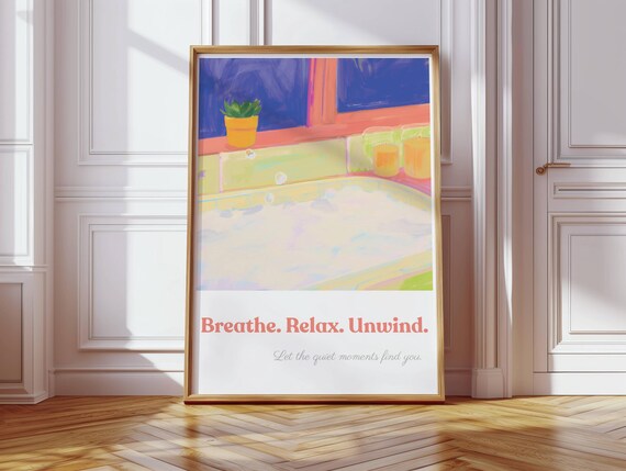 Breathe Relax Unwind Calm Bath Time Serenity Moment Quote Poster
