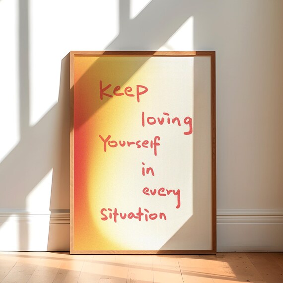 Keep Loving Yourself In Every Situation Motivational Quote Poster
