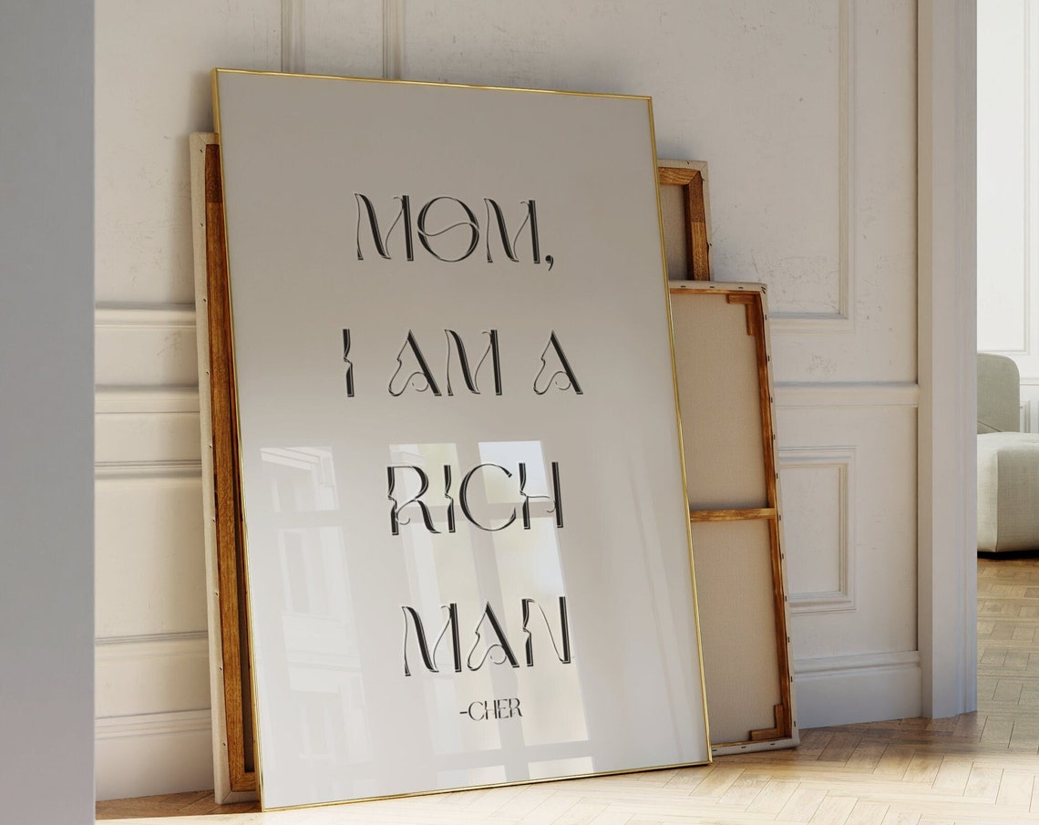 Mom I Am A Rich Man Quote Print Minimalist Cher Quote Wall Art Fancy Chic Trendy Calm Cozy Poster Woman Quote Room Deco - Image 6