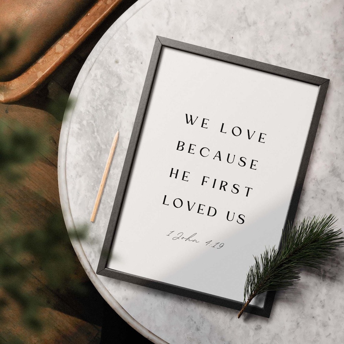 1 John 4:19 We Love Because He First Loved Us, Art Print