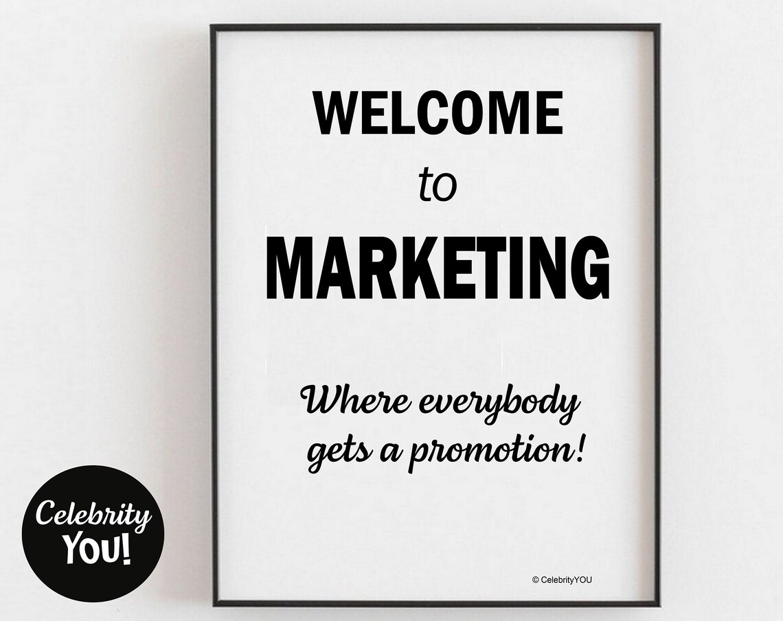 Welcome to Marketing Where Everybody Gets a Promotion Wall Art