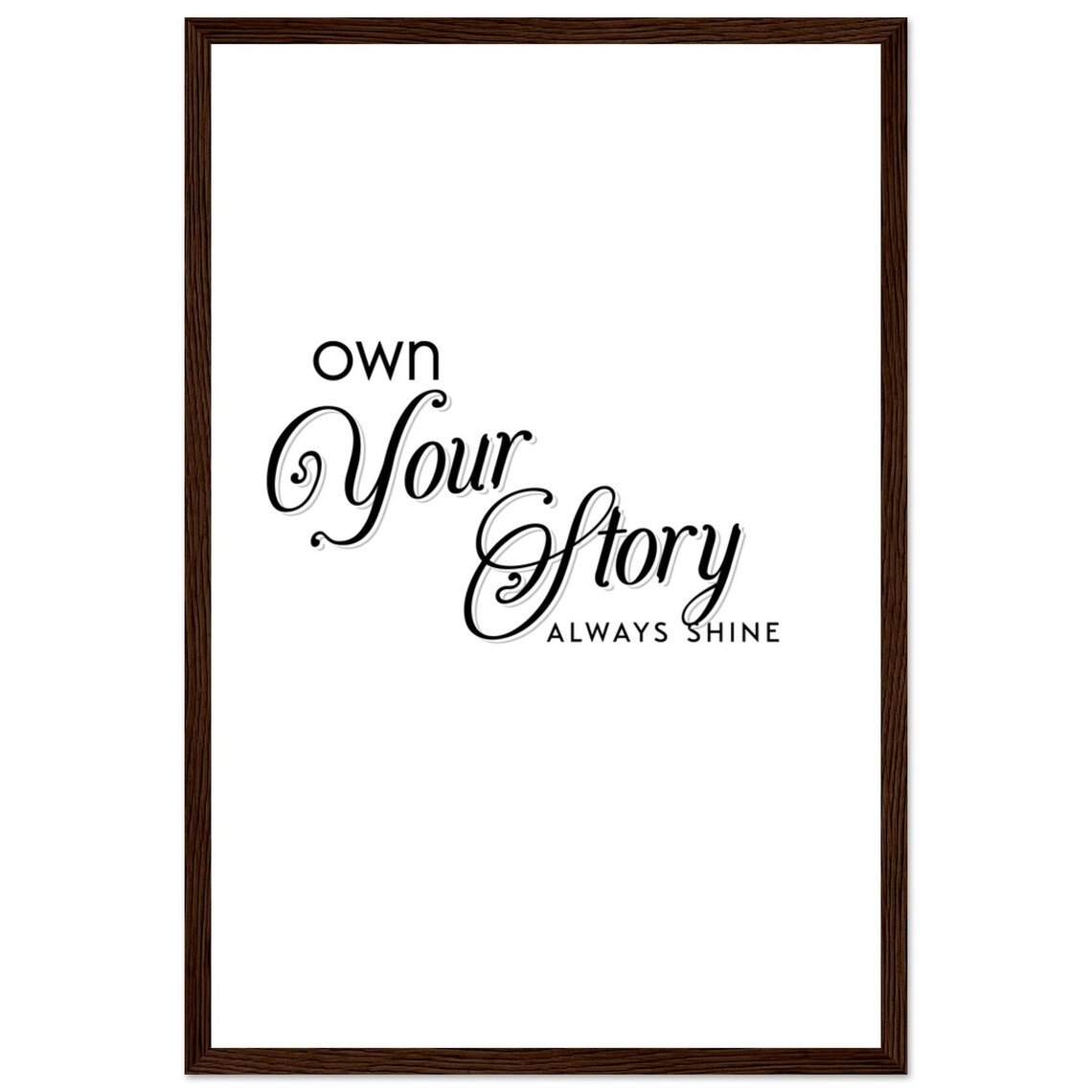 Own Your Story Always Shine Ornate Script Calligraphy Quote Poster - Image 2
