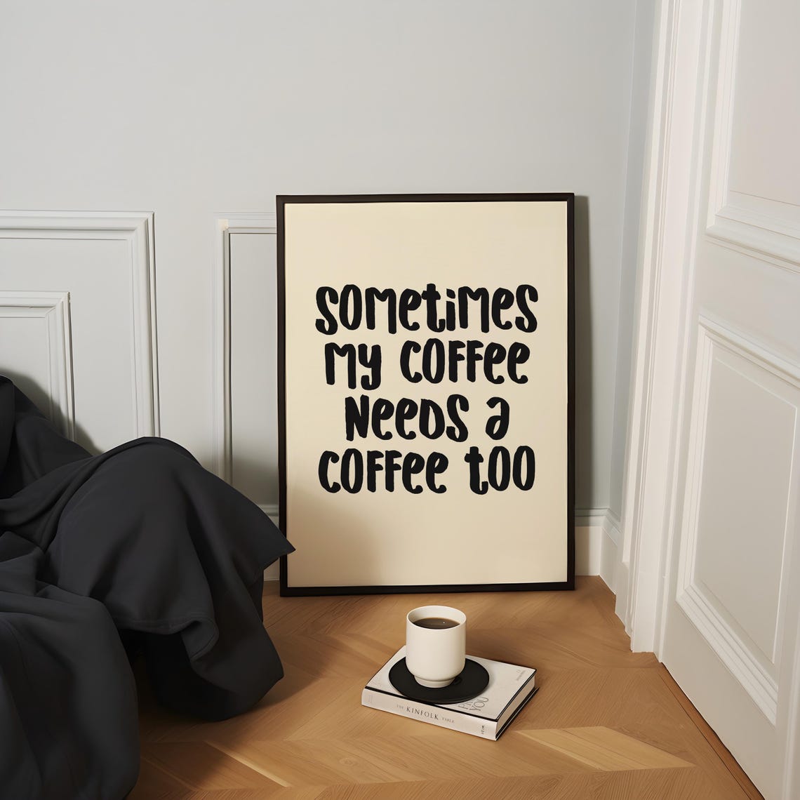 Sometimes My Coffee Needs a Coffee Too Funny Coffee Quote Poster - Image 4
