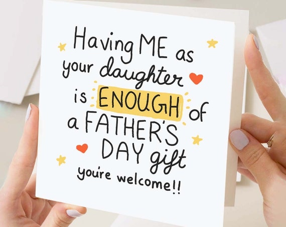 Funny Fathers Day Card From Daughter Fathers Day Gift For Dad Joke F Athers Day Card Having Me As Your Daughter Is Enough Of A Gift