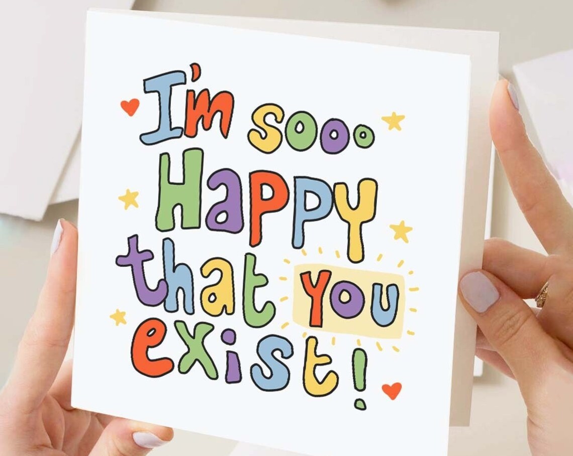 Happy You Exist Card Funny Birthday Card For Boyfriend Girlfriend Wife Husband Favourite Person Personalised Greeting Card Handmade