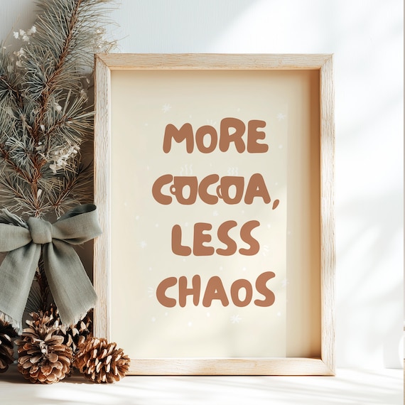 More Cocoa Less Chaos Cozy Brown Winter Typography Holiday Print