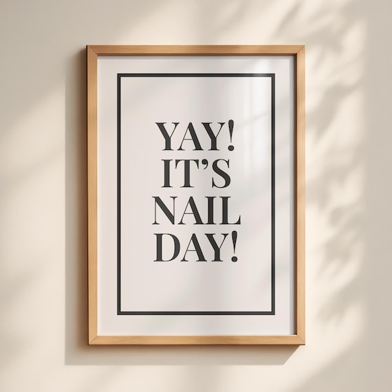 Yay Its Nail Day Bold Serif Beauty Salon Fun Quote Typography Poster