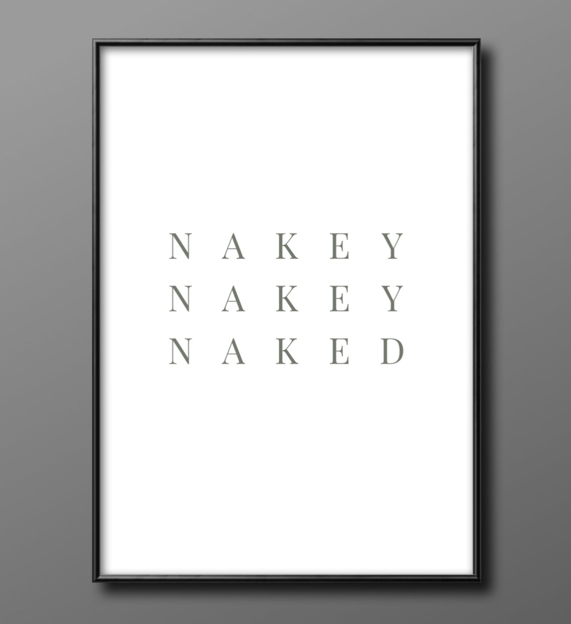 Nakey Nakey Naked Minimal Grey Typography Bathroom Wall Poster