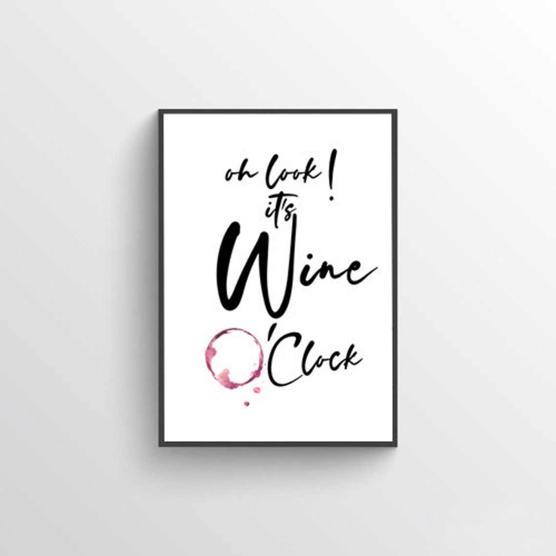 Oh Look It Is Wine O Clock Funny Wine Stain Quote Art Poster