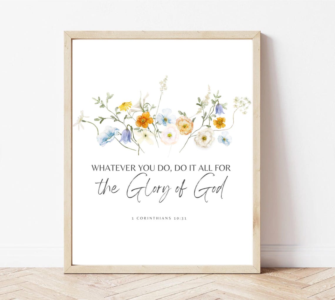 Whatever You Do Do It All For The Glory Of God Wildflower Poster
