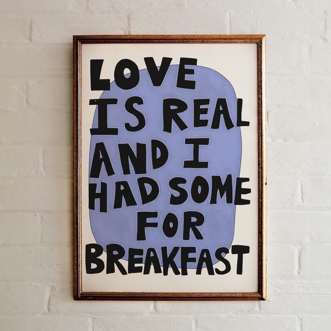 Love Is Real And I Had Some For Breakfast Bold Typography Wall Art