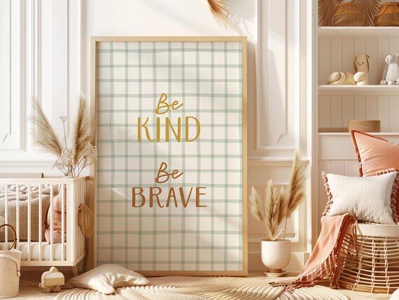 Be Kind And Brave Quote Print Nursery Wall Art Kids Room Decor Minimalist Toddler Gender Neutral Poster Playroom