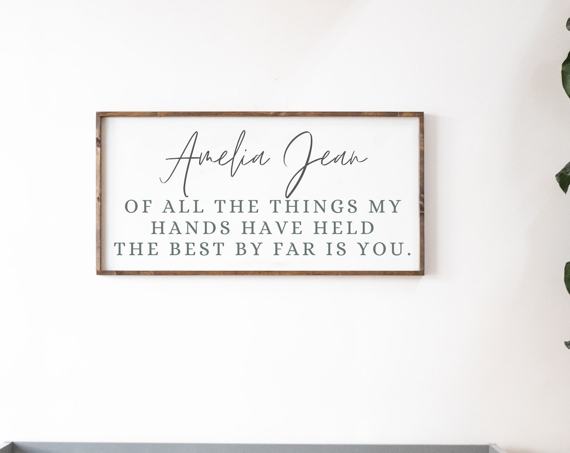 Amelia Jean Of All The Things My Hands Have Held Nursery Sign Poster