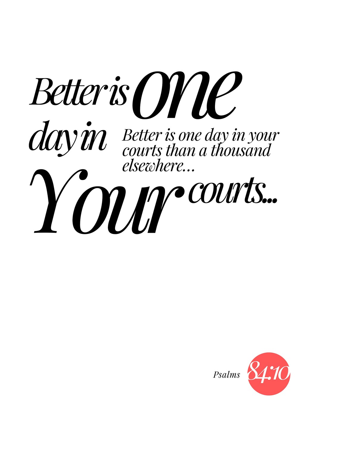 Better Is One Day In Your Courts Psalms 8410 Scripture Typography Poster - Image 3