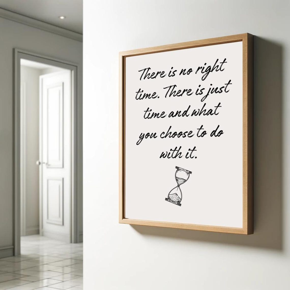 There Is No Right Time Minimalist Hourglass Script Quote Poster - Image 2