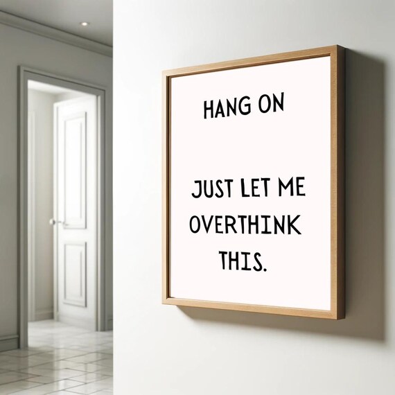 Hang On Just Let Me Overthink This Poster Funny Saying Retro Wall Art