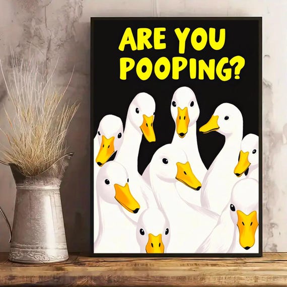Funny Duck Bathroom Poster Are You Pooping Humorous Wall Art Cozy Decor Cute Gift For Him Her Quirky Bathroom Style