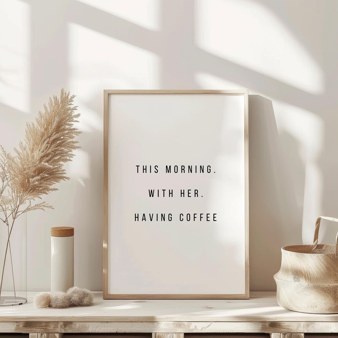 This Morning With Her Having Coffee Minimalist Quote Art Poster