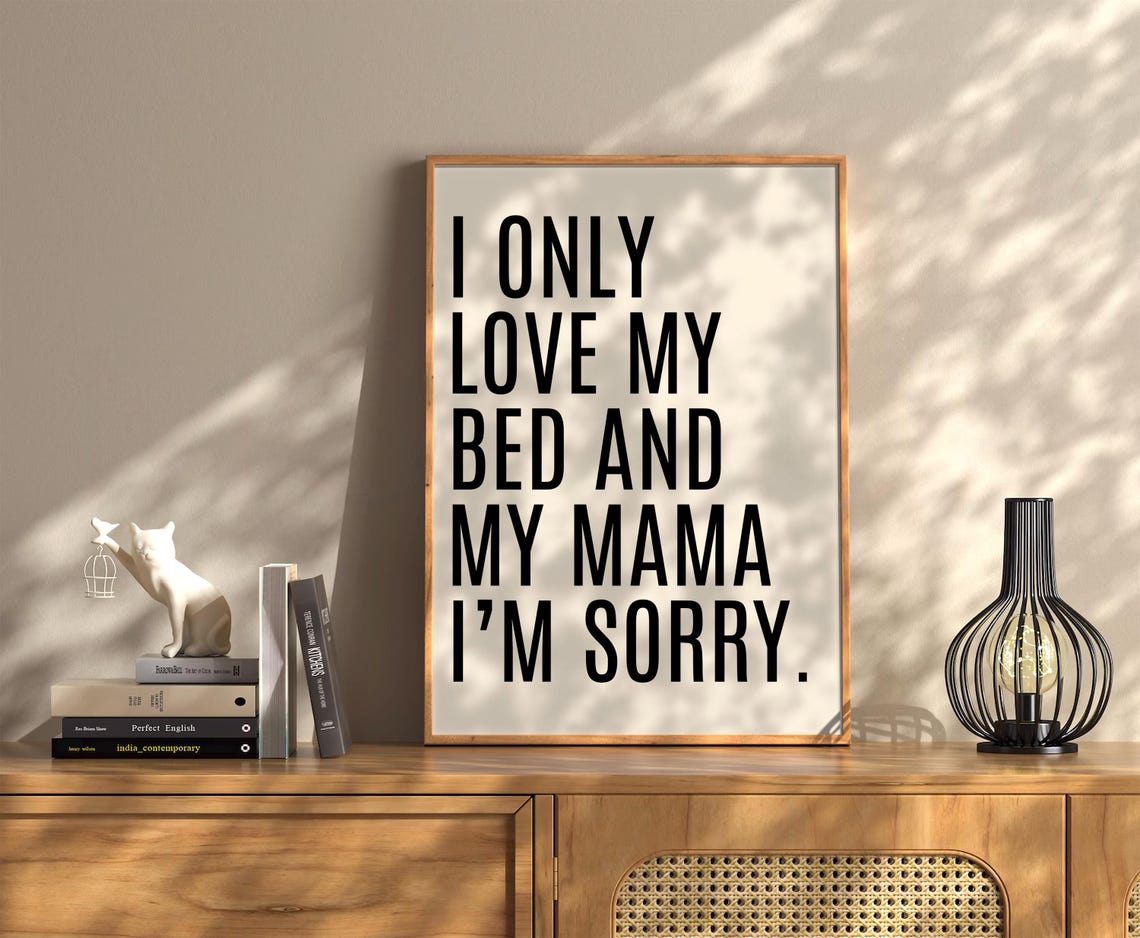 I Only Love My Bed and My Mama I'm Sorry Bold Typography Poster - Image 3