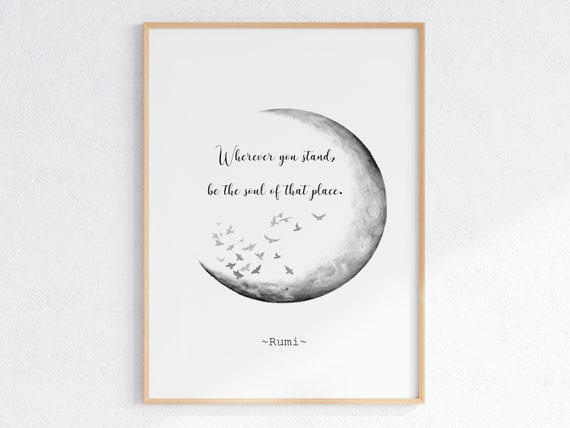 Rumi Quote Wherever You Stand Be The Soul Of That Place Motivational Wall Art Inspirational Print