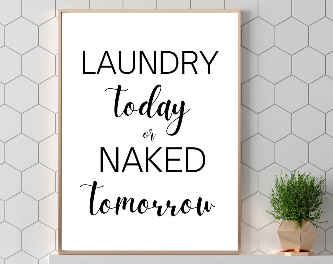 Laundry Today Or Naked Tomorrow Funny Laundry Room Quote Poster