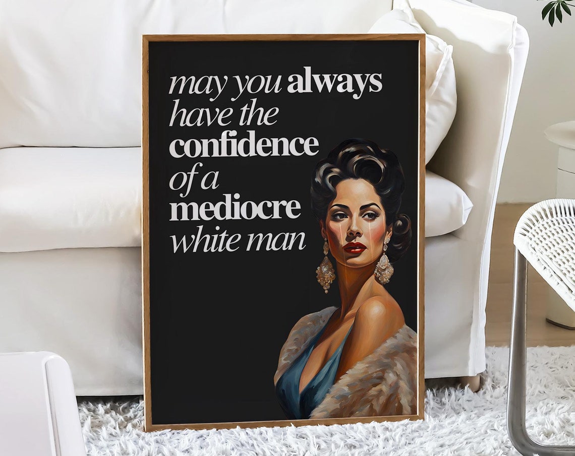 Retro Woman Funny Quote Poster Confidence Of A White Man Trendy Vintage Housewife Girly Wall Art Aesthetic Apartment Dorm Bedroom