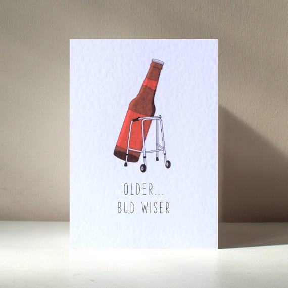 Older Bud Wiser Funny Beer Greeting Card