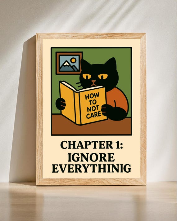 Ignore Everything Cat Print How To Not Care Poster Funny Black Quote Mental Health Wall Art Self Growth Decor