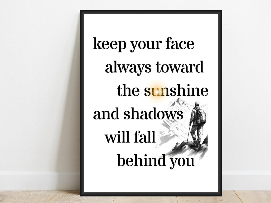 Keep Your Face Toward the Sunshine Hiker Mountain Quote Poster