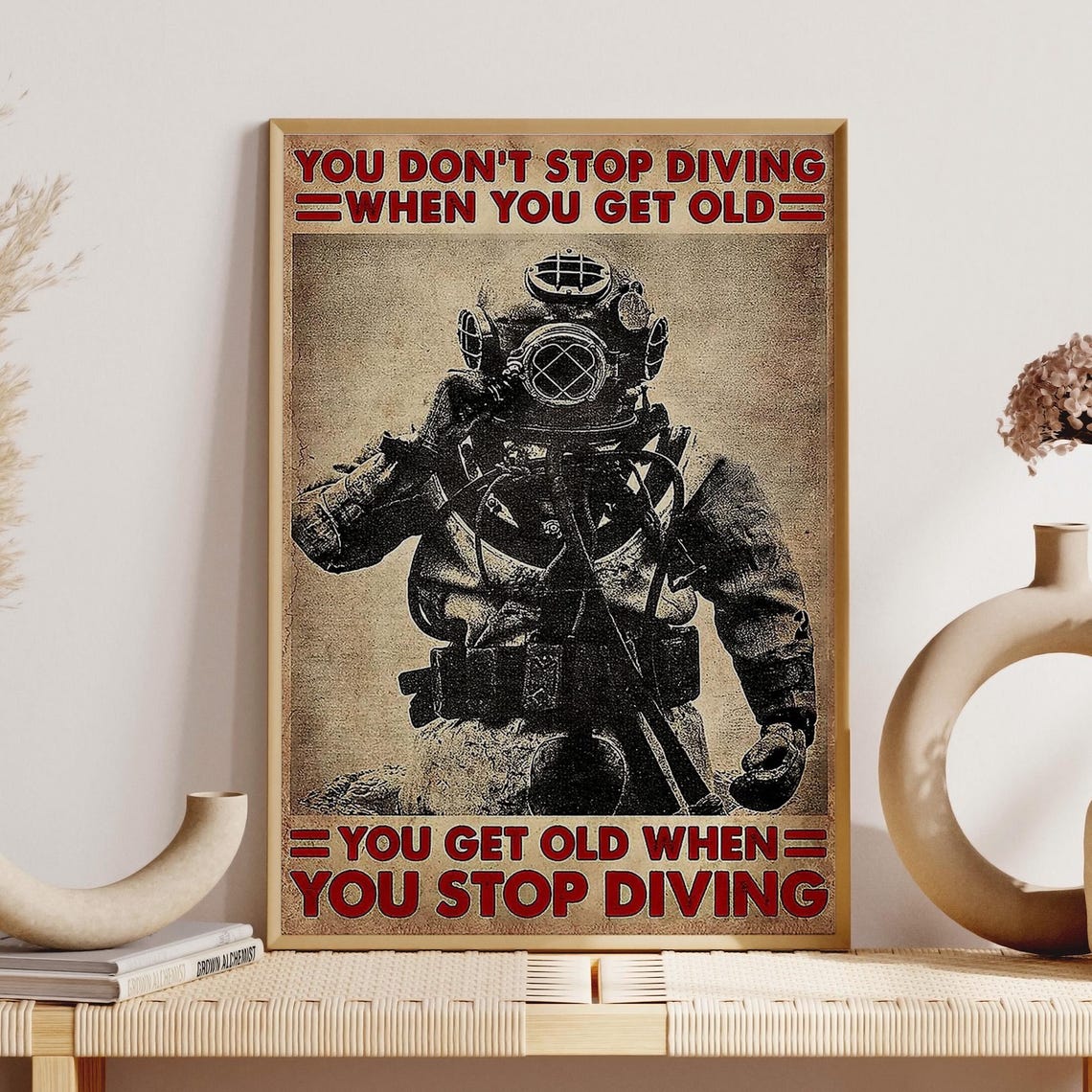 Vintage Deep Sea Diver You Dont Stop Diving When You Get Old Poster