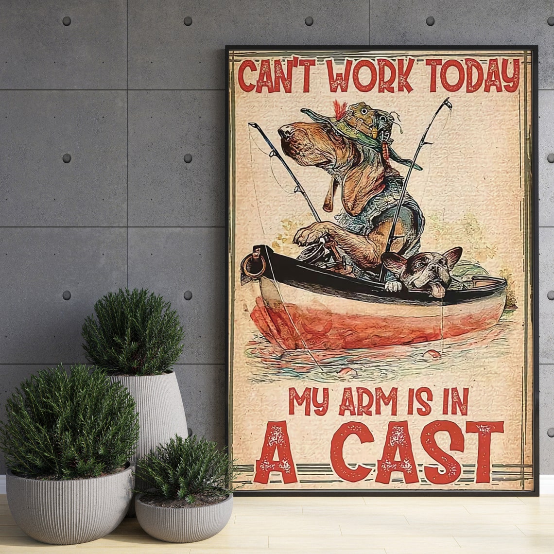 Dog Fishing Wall Art Cant Work Today My Arm Is In A Cast Poster Fishing Home Decor Fishing Vintage Poster Fishing Lover Gift - Image 3