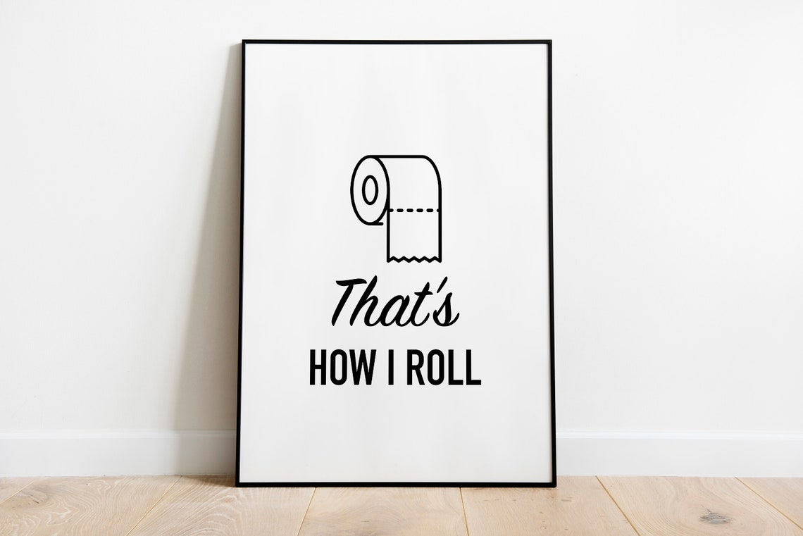 Thats How I Roll Toilet Paper Pun Funny Bathroom Poster for WC Decor