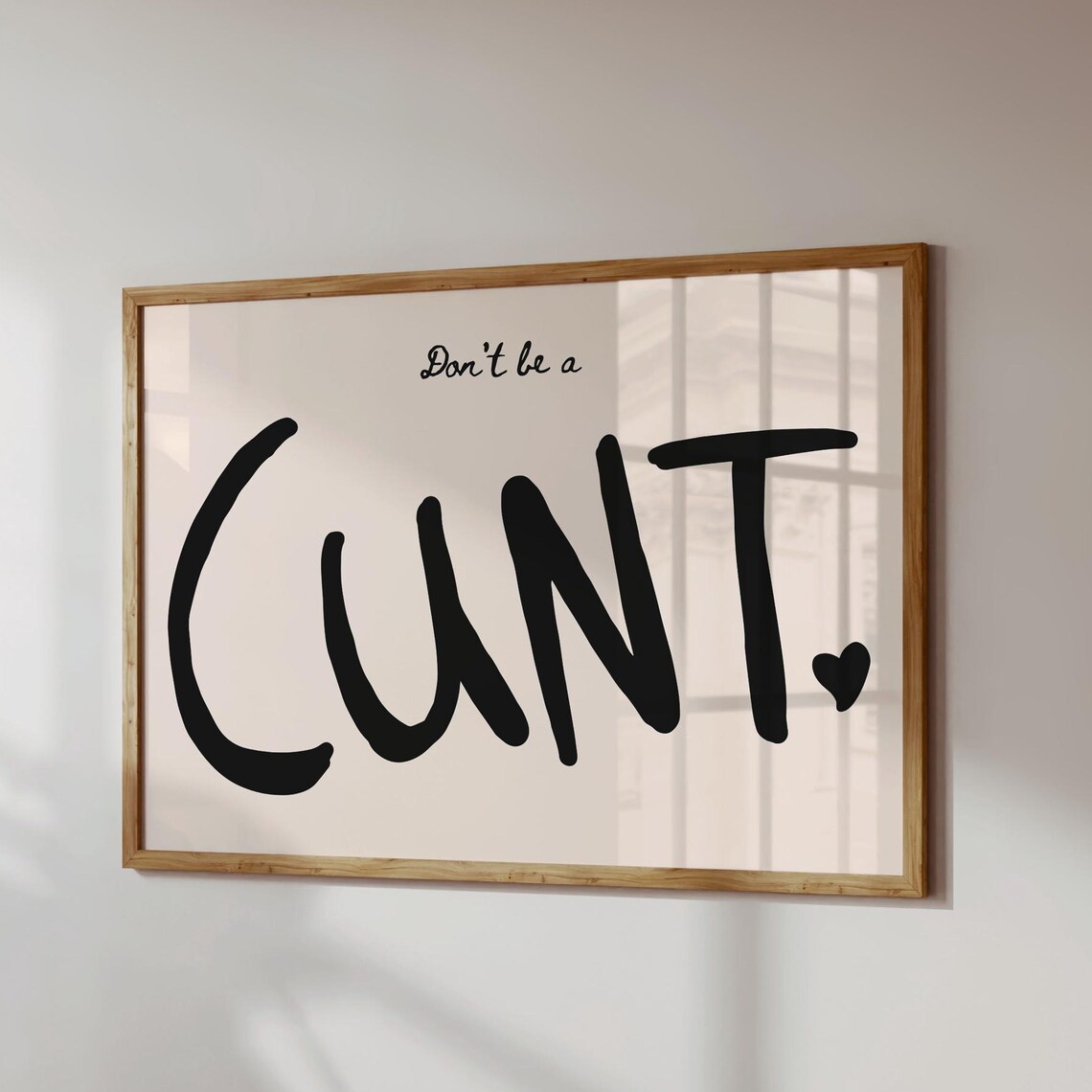 Dont Be A Cunt Bold Sweary Hand Lettered Typography Quote Poster