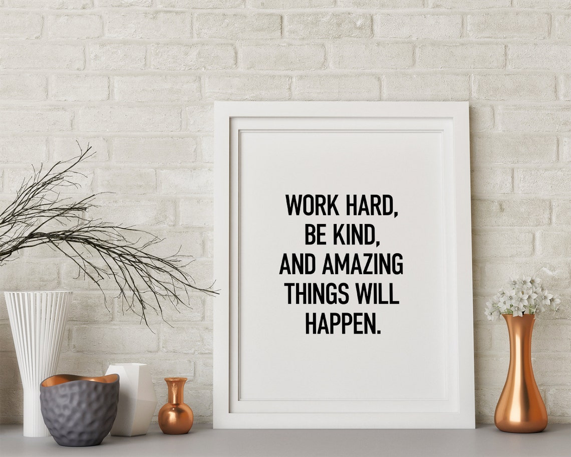 Work Hard Be Kind And Amazing Things Will Happen Quote Poster - Image 2