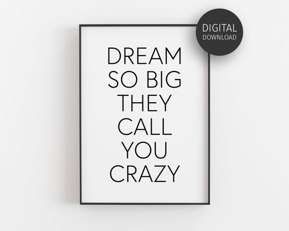 Dream So Big They Call You Crazy Typography Poster