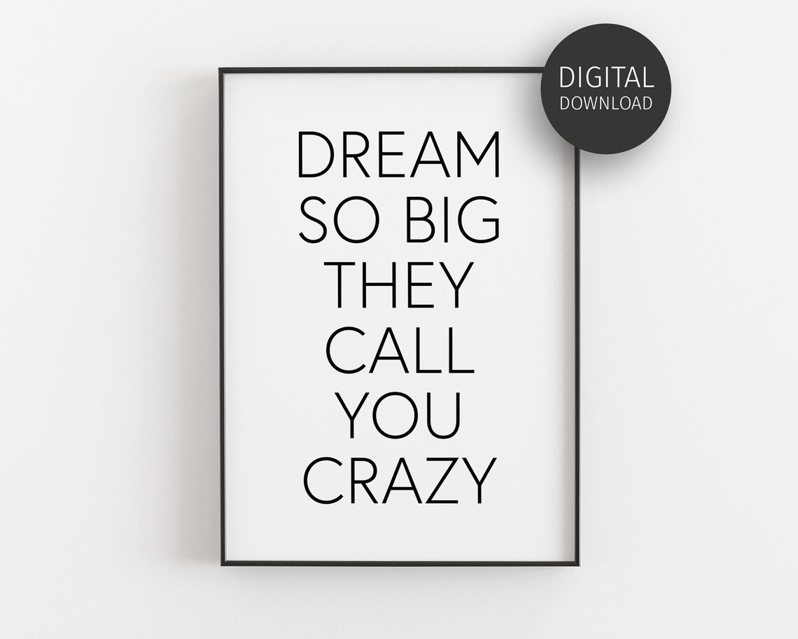 Dream So Big They Call You Crazy Typography Poster
