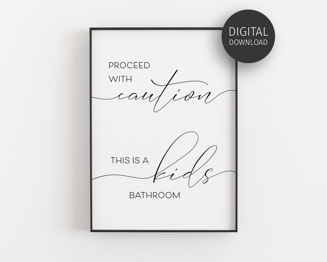 Proceed with Caution This Is a Kids Bathroom Print Funny Family Decor