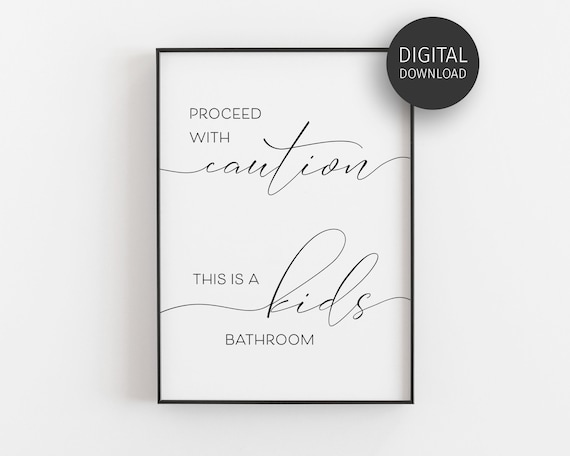Proceed with Caution This Is a Kids Bathroom Print Funny Family Decor