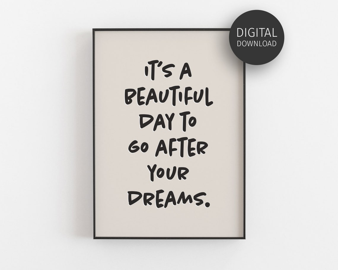 Beautiful Day To Go After Your Dreams Beige Hand Lettered Print