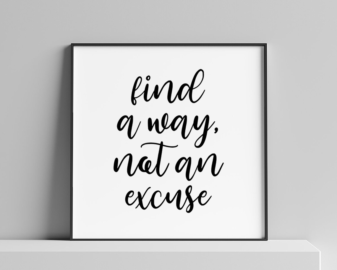 Find A Way Not An Excuse Motivational Quote Print - Image 2