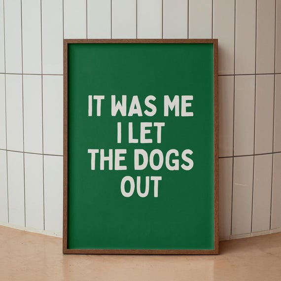 Funny Dog Quote Print It Was Me Green Lover Gift