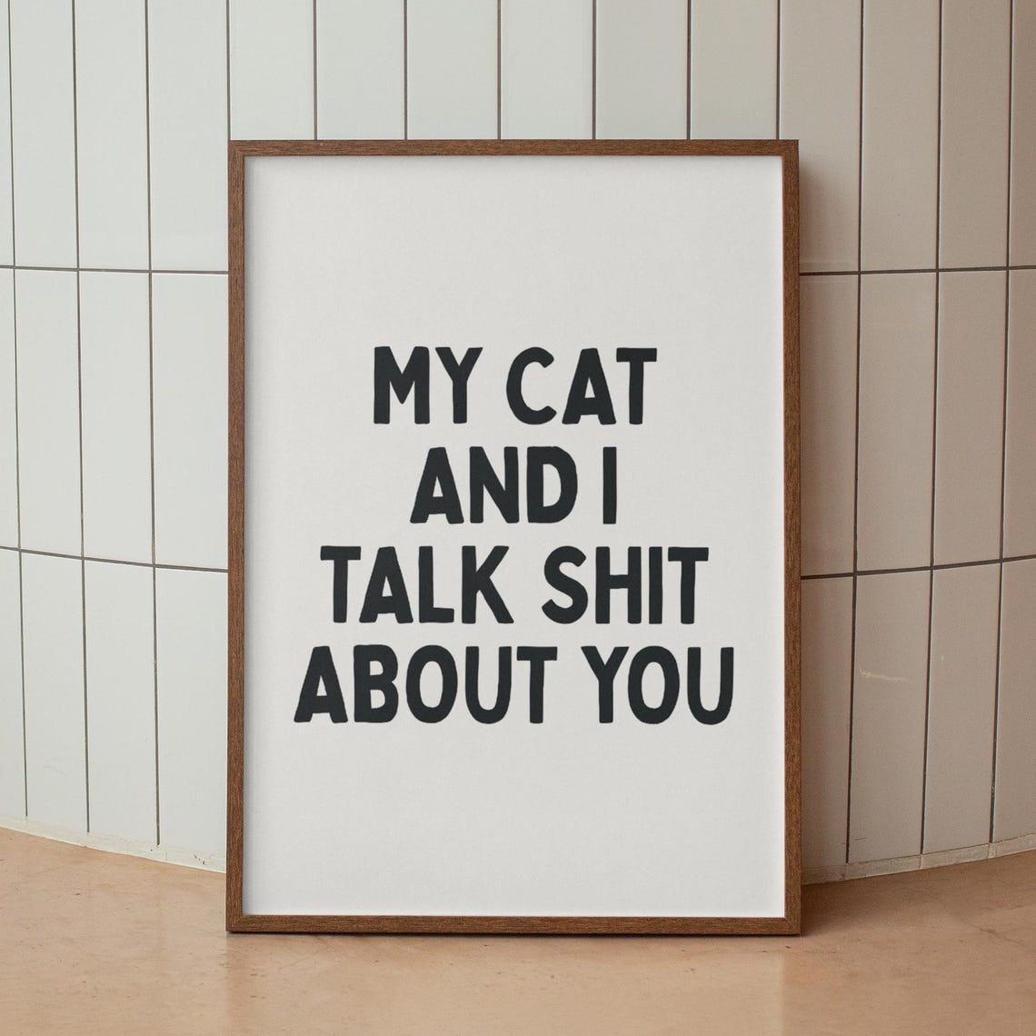 My Cat And I Talk Shit About You Poster