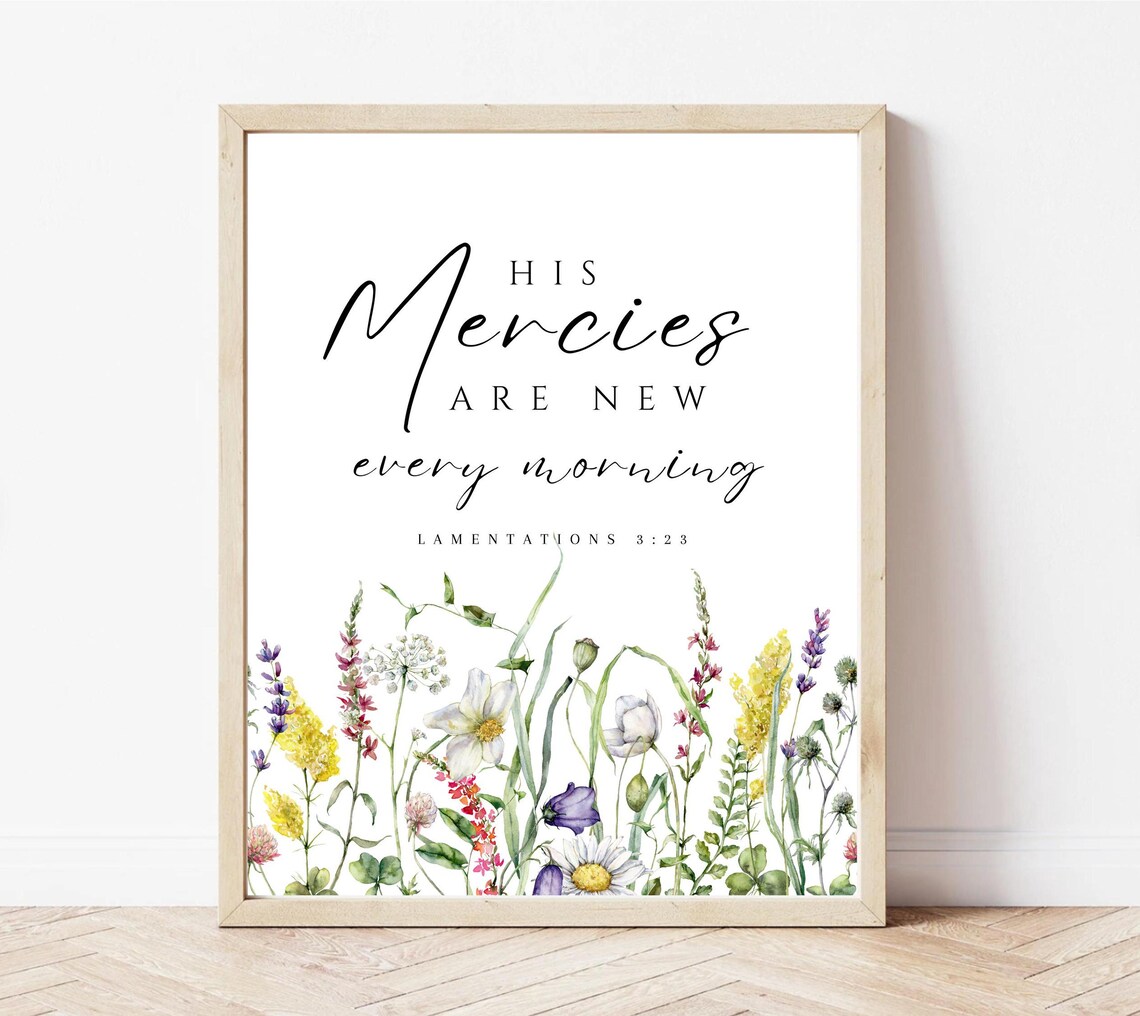 Lamentations 3:23 His Mercies Are New Every Morning Art Print