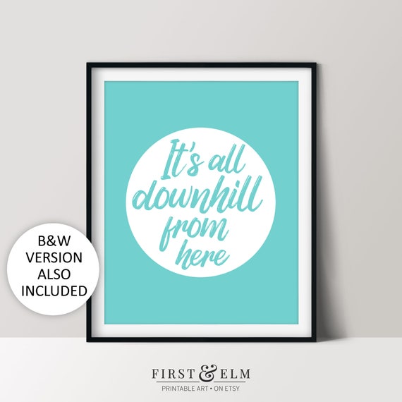It's All Downhill From Here Snarky Funny Quote Aqua Wall Art