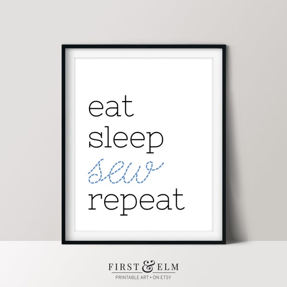 Eat Sleep Sew Repeat Gift Ideas For People Who Love Sewing Quilt Room Dcor Crafter Art
